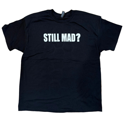 MADHOUSE - STILL MAD? SHIRT